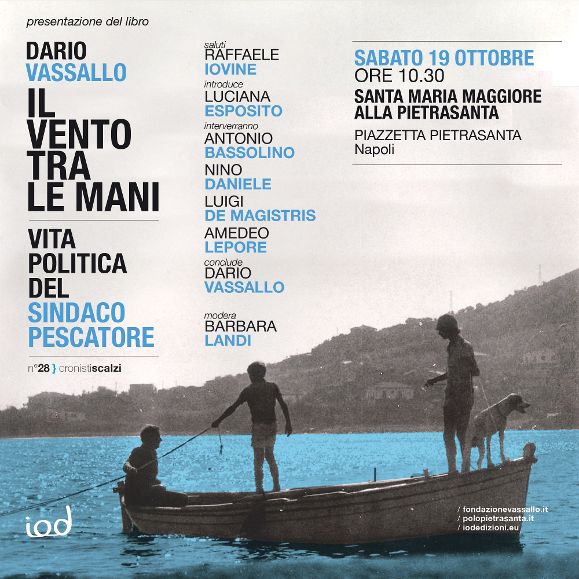 A Napoli la presentazione del libro "Il vento tra le mani. Vita politica  del Sindaco Pescatore" - il Giornale di Salerno .it